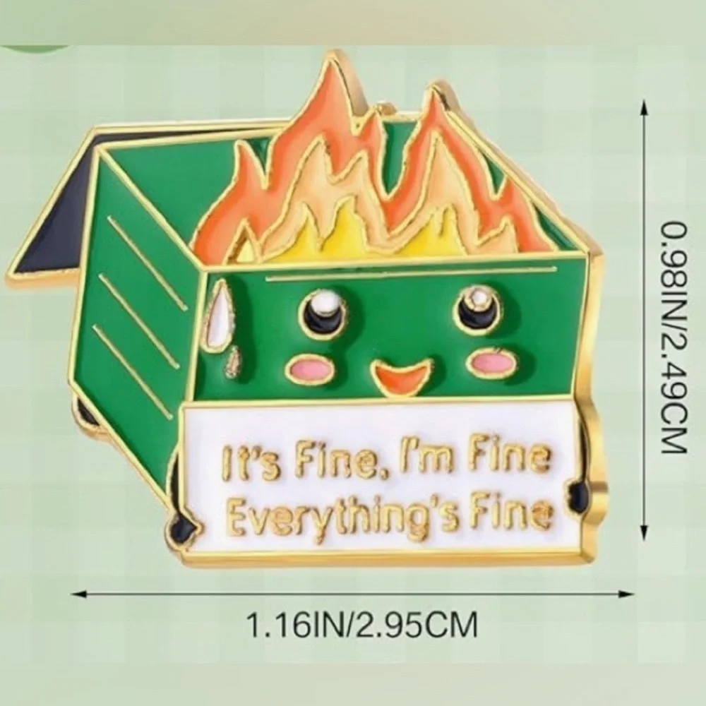 Funny Dumpster Fire “It’s Fine, I’m Fine, Everything’s Fine” Pin, Light Green
